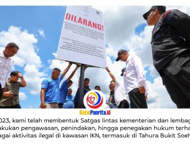 Otorita Ibu Kota Nusantara (IKN) menegaskan komitmennya dalam memberantas seluruh aktivitas ilegal di kawasan IKN melalui penguatan sinergi antarlembaga, pengawasan terpadu, dan penegakan hukum secara konsisten. Dok: Humas Otorita Ibu Kota Nusantara.