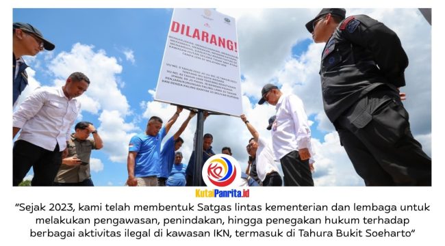 Otorita Ibu Kota Nusantara (IKN) menegaskan komitmennya dalam memberantas seluruh aktivitas ilegal di kawasan IKN melalui penguatan sinergi antarlembaga, pengawasan terpadu, dan penegakan hukum secara konsisten. Dok: Humas Otorita Ibu Kota Nusantara.