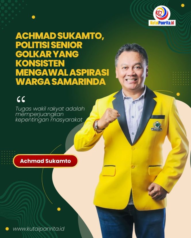 
 Flyer H. Achmad Sukamto, S.H., politisi Partai Golkar yang telah lama berkiprah dalam dunia politik, pemerintahan, dan usaha, serta kini kembali mengemban amanah sebagai wakil rakyat di DPRD Kota Samarinda. Grafis: KutaiPanrita.id.