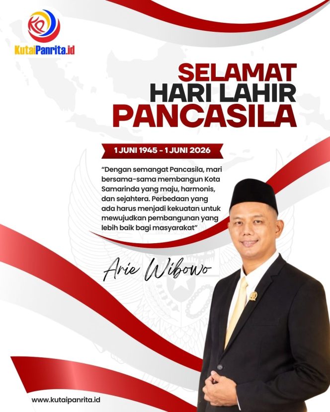 
 Flyer ucapan Selamat Hari Lahir Pancasila 1 Juni 2026 dari Sekretaris Komisi III DPRD Kota Samarinda, Arie Wibowo. Ia menegaskan bahwa di tengah pesatnya perkembangan teknologi dan arus informasi, nilai-nilai Pancasila tetap relevan sebagai pedoman dalam menjaga persatuan, toleransi, dan harmoni sosial. Keberagaman yang dimiliki Indonesia harus menjadi kekuatan untuk memperkokoh persatuan serta mendorong kemajuan bangsa, bukan menjadi sumber perpecahan. Grafis: KutaiPanrita.id.