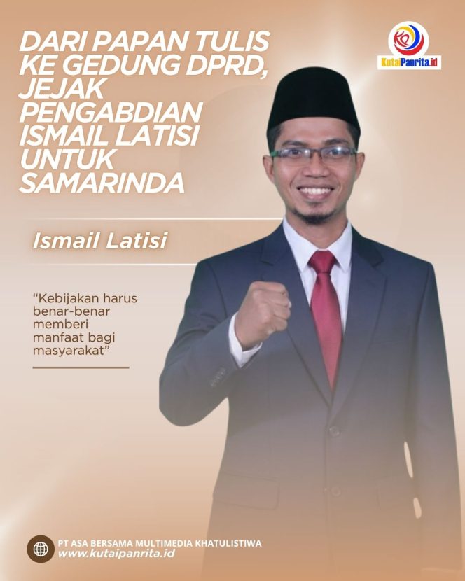 
 Tidak semua legislator memulai perjalanan dari dunia politik. Bagi Ismail Latisi, S.Pd, pengabdian berawal dari ruang kelas sebagai guru dan pendidik sebelum akhirnya dipercaya menjadi anggota DPRD Kota Samarinda untuk memperjuangkan aspirasi masyarakat. Grafis: KutaiPanrita.id.